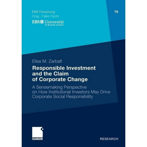 Ebs-Forschung, Schriftenreihe Der Europe Responsible Investment and the Claim of Corporate Change: A Sensemaking Perspective on How Institutional Investors May D, Book 79, (Paperback)
