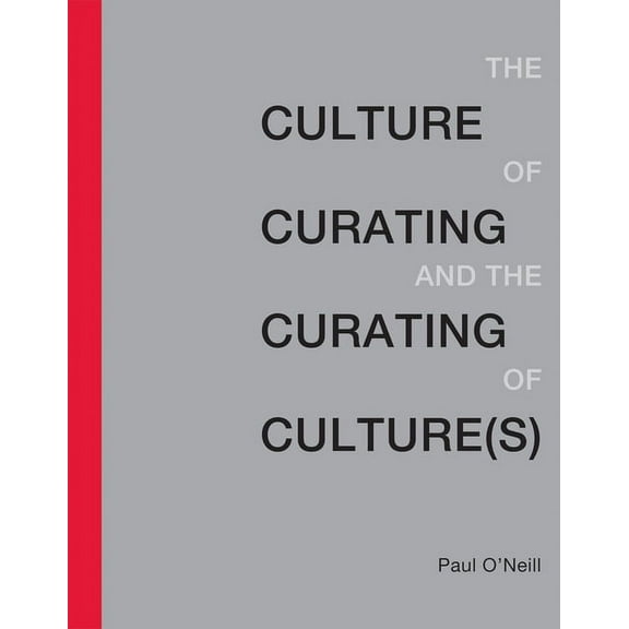 Culture of Curating and the Curating of Culture(s), (Paperback)