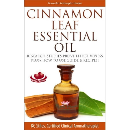 Cinnamon Leaf Essential Oil Research Studies Prove Effectiveness Plus+ How to Use Guide & Recipes -