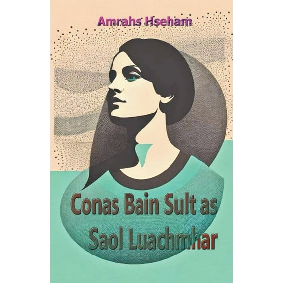 Conas Bain Sult as Saol Luachmhar (Paperback)