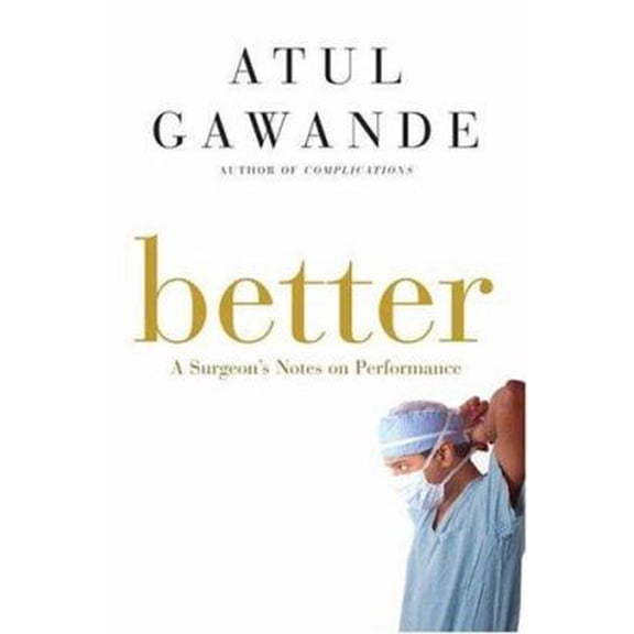 Pre-Owned Better: A Surgeon's Notes on Performance (Hardcover) 0805082115 9780805082111