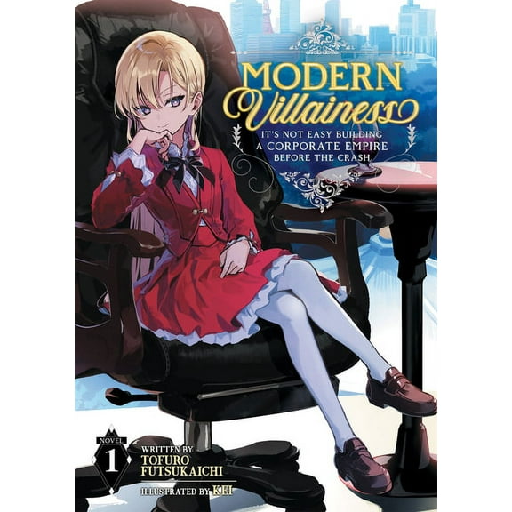 Modern Villainess: It's Not Easy Buildin Modern Villainess: It's Not Easy Building a Corporate Empire Before the Crash (Light Novel) Vol. 1, (Paperback)