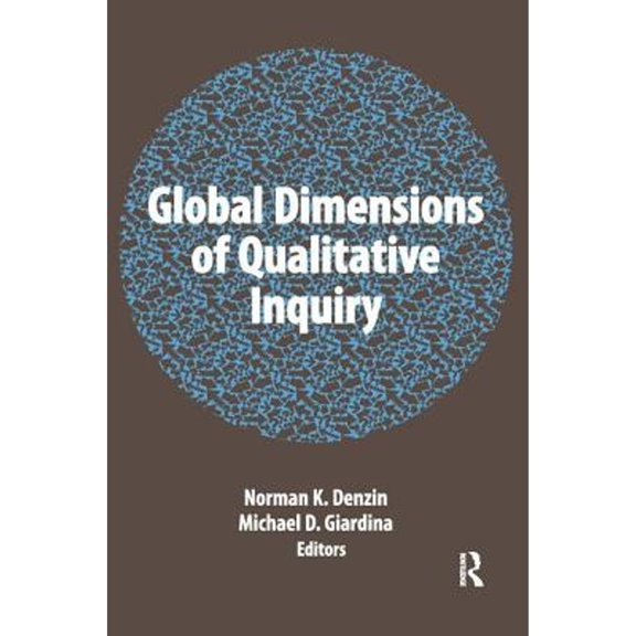 Pre-Owned Intl Congress of Qualitative Inquiry: Global Dimensions of Qualitative Inquiry (Series #8) (Paperback)