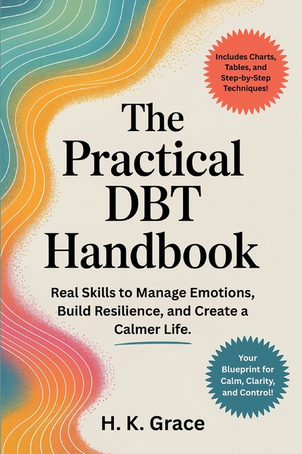 The DBT Workbook for Emotional Relief: Fast-Acting Dialectical