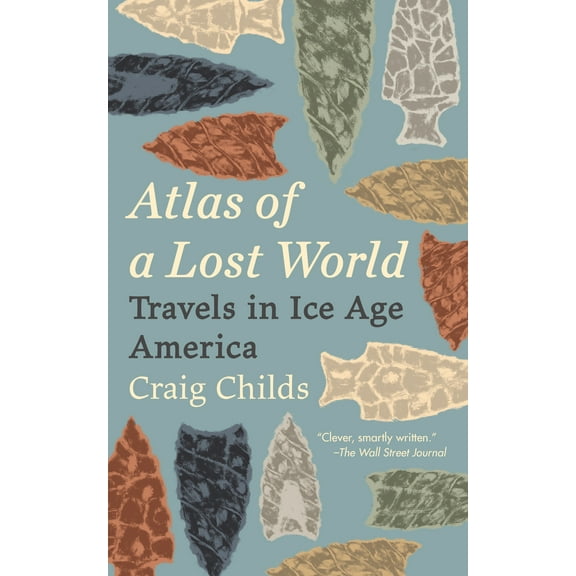 Atlas of a Lost World : Travels in Ice Age America (Paperback)