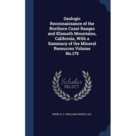 Klamath Range - Geologic Reconnaissance of the Northern Coast Ranges and Klamath Mountains, California, with a Summary of the Mineral Resources Volume No.179 Hardcover