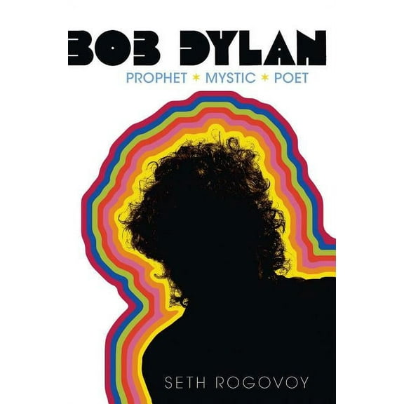 Bob Dylan: Prophet, Mystic, Poet, (Paperback)