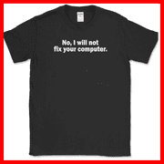 No I Will Not Fix Your Computer Funny IT Geek Squad Repair Unisex T Shirt up to 5XL