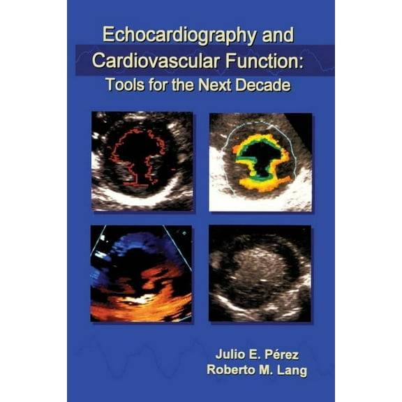 Developments in Cardiovascular Medicine Echocardiography and Cardiovascular Function: Tools for the Next Decade, Book 191, (Paperback)