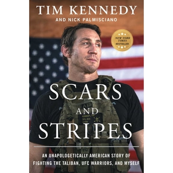 Pre-Owned Scars and Stripes: An Unapologetically American Story of Fighting the Taliban, Ufc Warriors, and (Hardcover) by Tim Kennedy, Nick Palmisciano