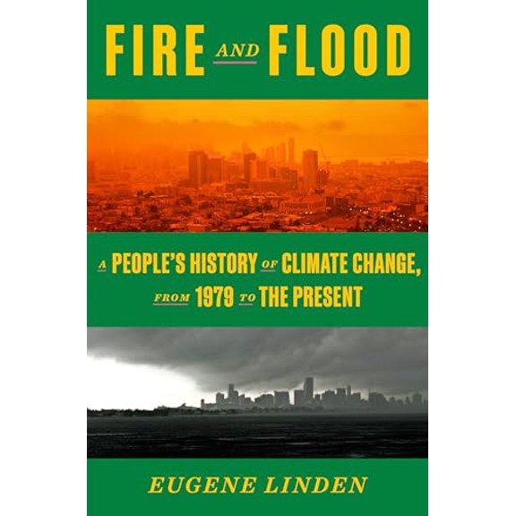 Pre-Owned Fire and Flood: A People's History of Climate Change, from 1979 to the Present (Hardcover) 1984882244 9781984882240
