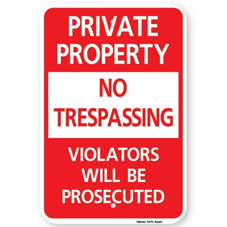 Highway Construction Signs - Private Property No Trespassing Violators Will Be Prosecuted Sign 12