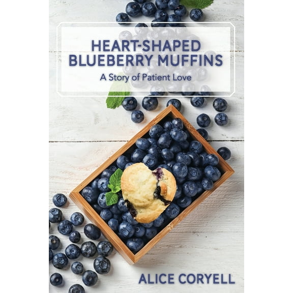 Heart-Shaped Blueberry Muffins: A Story of Patient Love (Paperback)