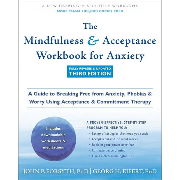 The Mindfulness and Acceptance Workbook for Anxiety: A Guide to Breaking Free from Anxiety, Phobias, and Worry Using Acc, (Paperback)