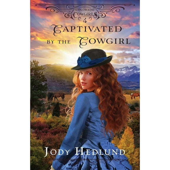 Colorado Cowgirls Captivated by the Cowgirl: A Sweet Historical Romance, Book 4, (Paperback)