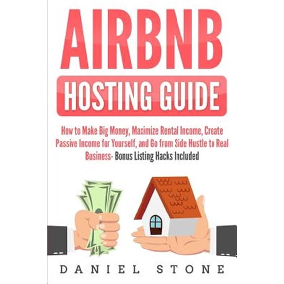 Pre-Owned Airbnb Hosting Guide: How to Make Big Money, Maximize Rental Income, Create Passive Income for Yourself, and Go From Side Hustle to Real Bus