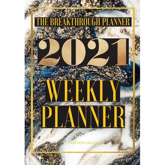 The Breakthrough Planner Dated 2021: The Breakthrough Planner - 2021 Weekly Planner (Paperback)