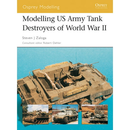 Modelling Us Tank Destroyers Of World War Ii (Best Tank Destroyers World Of Tanks)