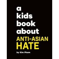 Kids Book A Kids Book about Anti-Asian Hate, (Hardcover)