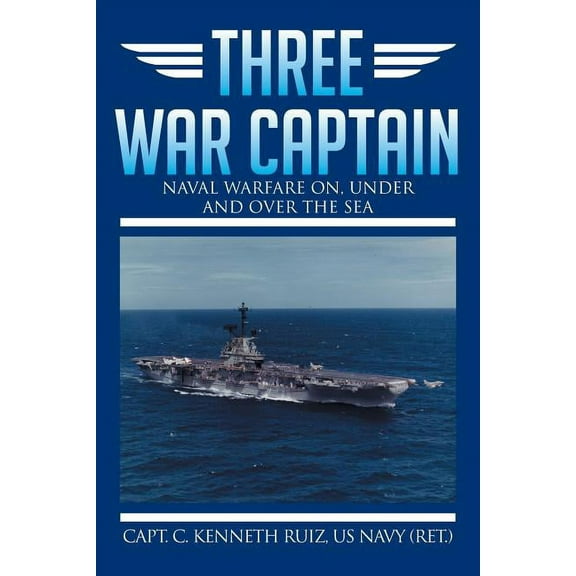 Three War Captain : Naval Warfare On, Under and over the Sea