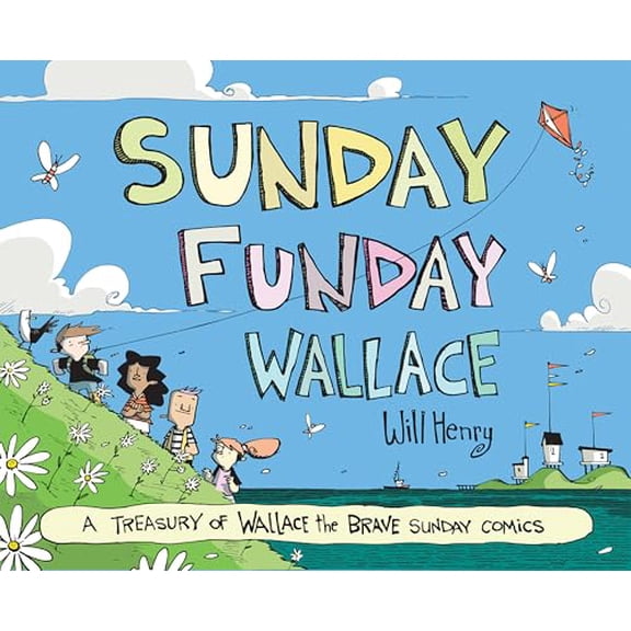 Pre-Owned Sunday Funday Wallace: A Treasury of Wallace the Brave Sunday Comics, 9781524898755, 1524898759, Hardcover,