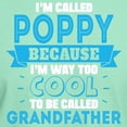 thumbnail image 3 of CafePress - I'm Called Poppy Because I'm Way Too Cool To Be Ca - Men's Classic Graphic Cotton T-Shirt, 3 of 4