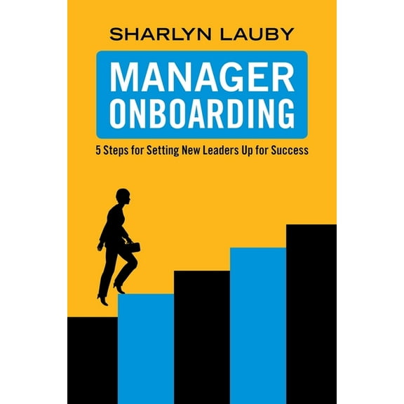Manager Onboarding: 5 Steps for Setting New Leaders Up for Success, (Paperback)