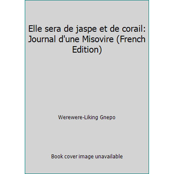 Pre-Owned Elle sera de jaspe et de corail: Journal d'une Misovire (French Edition) (Paperback) 2858023298 9782858023295