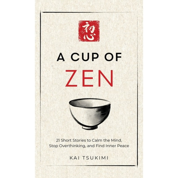 A Cup of Zen: 21 Short Stories to Calm the Mind, Stop Overthinking, and Find Inner Peace - Includes Reflections for Begi, (Hardcover)