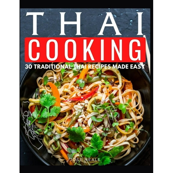 Thai Cooking: 30 Tradition Thai Recipes Made Easy (Paperback)