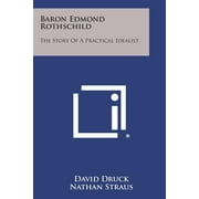 Baron Edmond Rothschild : The Story of a Practical Idealist (Paperback)