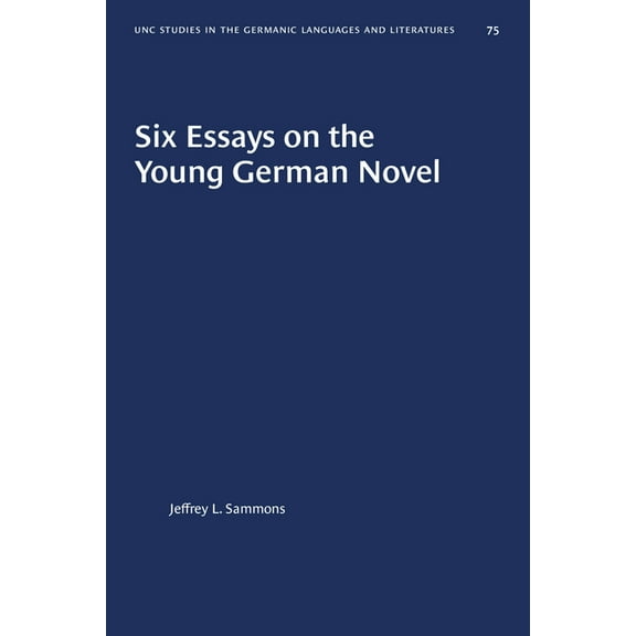 University of North Carolina Studies in  Six Essays on the Young German Novel, Book 75, (Paperback)
