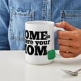 thumbnail image 4 of CafePress - Home Is Where Your Mom Is Large Mug - 15 oz Ceramic Large White Nolvety Mug, 4 of 6