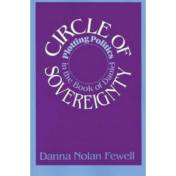 Circle of Sovereignty: Plotting Politics in the Book of Daniel, (Paperback)