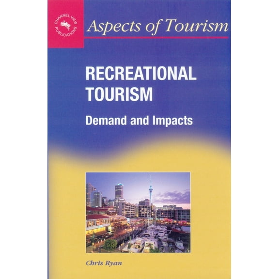 Aspects of Tourism Recreational Tourism: Demands and Impacts, Book 11, (Paperback)