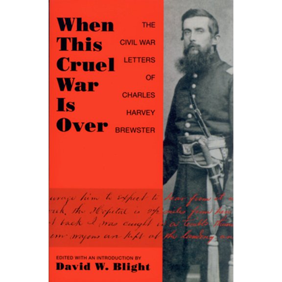 Pre-Owned When This Cruel War Is Over: The Civil War Letters of Charles Harvey Brewster, (Paperback)