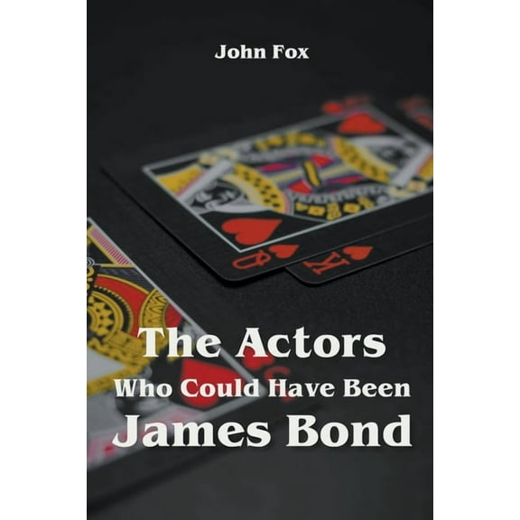 The Actors Who Could Have Been James Bond, (Paperback)