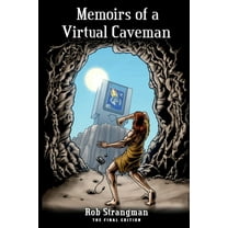 Memoirs of a Virtual Caveman: The Final Edition, (Paperback)