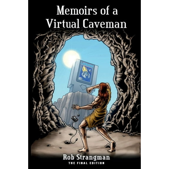 Memoirs of a Virtual Caveman: The Final Edition, (Paperback)
