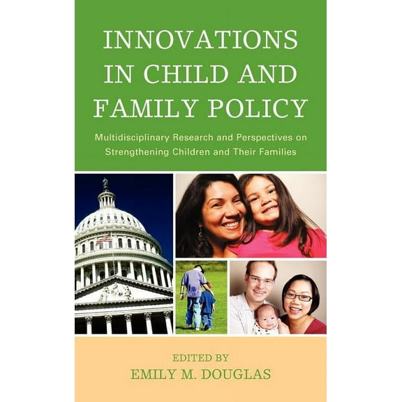 Innovations in Child and Family Policy: Multidisciplinary Research and Perspectives on Strengthening Children and Their , (Hardcover)