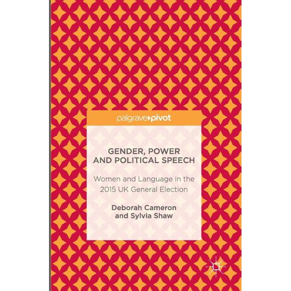 Gender, Power and Political Speech: Women and Language in the 2015 UK General Election, (Hardcover)