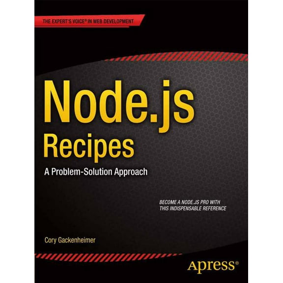 Expert's Voice in Web Development Node.Js Recipes: A Problem-Solution Approach, (Paperback)