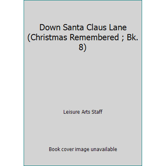 Pre-Owned Down Santa Claus Lane (Christmas Remembered ; Bk. 8) (Hardcover) 0942237374 9780942237375