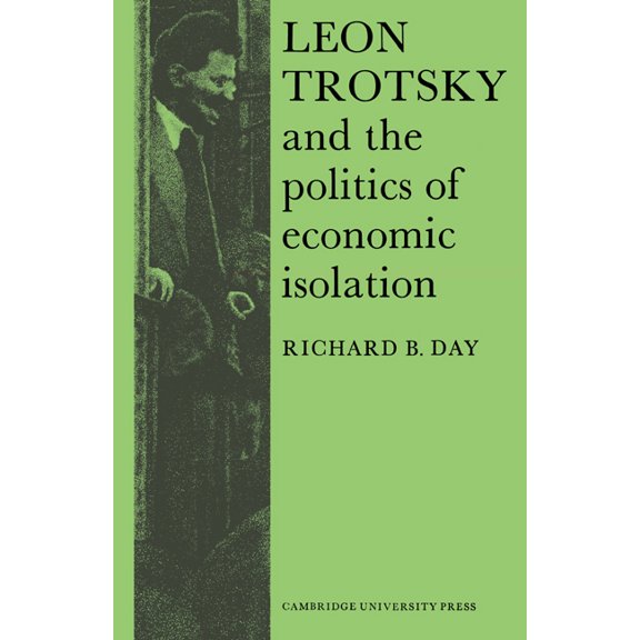 Cambridge Russian, Soviet and Post-Sovie Leon Trotsky and the Politics of Economic Isolation, Book 13, (Paperback)