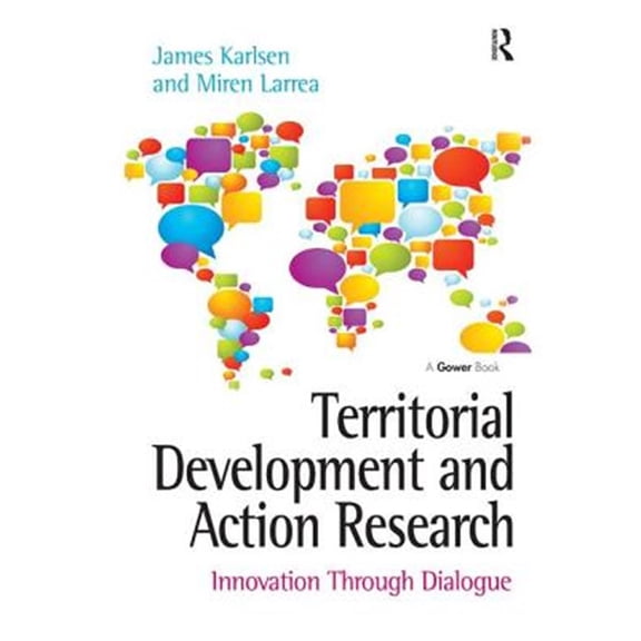 Pre-Owned Territorial Development and Action Research: Innovation Through Dialogue. by James Karlsen and Miren Larrea, (Hardcover)