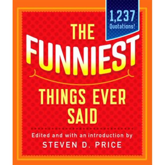 Pre-Owned The Funniest Things Ever Said, New and Expanded 1001 Paperback Price, Steven D.