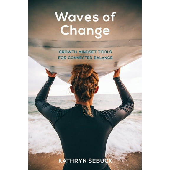 Waves of Change: Growth Mindset Tools for Connected Balance (Paperback)