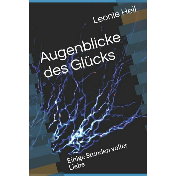 Augenblicke des Glücks : Einige Stunden voller Liebe (Paperback)