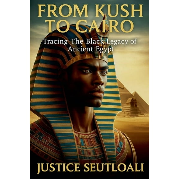 From Kush to Cairo: Tracing The Black Legacy of Ancient Egypt, (Paperback)