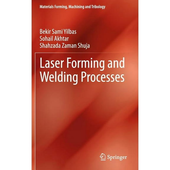 Materials Forming, Machining and Tribolo Laser Forming and Welding Processes, (Hardcover)